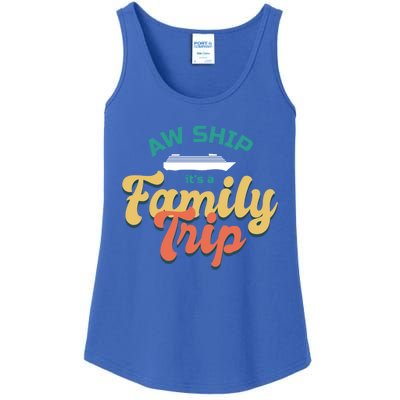 Funny Cruise Vacation Gift Aw Ship Its A Family Trip Great Gift Ladies Essential Tank