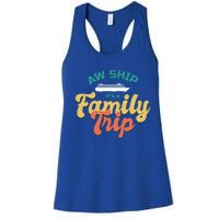 Funny Cruise Vacation Gift Aw Ship Its A Family Trip Great Gift Women's Racerback Tank