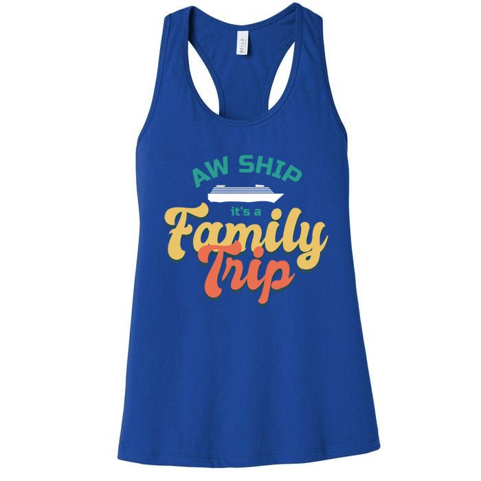 Funny Cruise Vacation Gift Aw Ship Its A Family Trip Great Gift Women's Racerback Tank