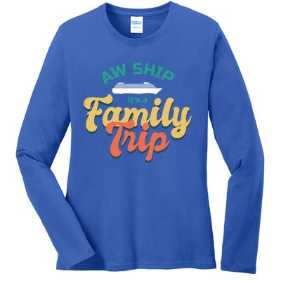 Funny Cruise Vacation Gift Aw Ship Its A Family Trip Great Gift Ladies Long Sleeve Shirt