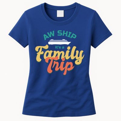 Funny Cruise Vacation Gift Aw Ship Its A Family Trip Great Gift Women's T-Shirt