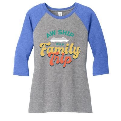 Funny Cruise Vacation Gift Aw Ship Its A Family Trip Great Gift Women's Tri-Blend 3/4-Sleeve Raglan Shirt