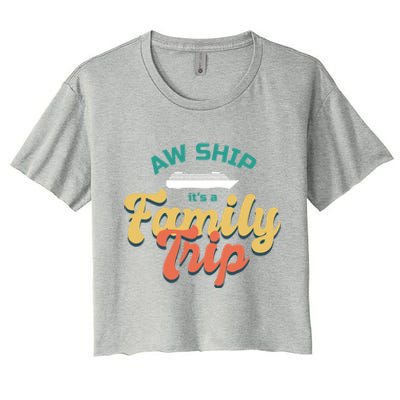 Funny Cruise Vacation Gift Aw Ship Its A Family Trip Great Gift Women's Crop Top Tee