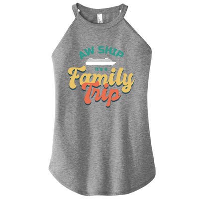 Funny Cruise Vacation Gift Aw Ship Its A Family Trip Great Gift Women's Perfect Tri Rocker Tank