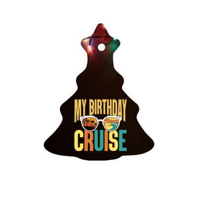 Funny Cruising Vacation My Birthday Cruise Squad Ceramic Tree Ornament