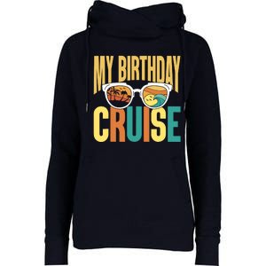 Funny Cruising Vacation My Birthday Cruise Squad Womens Funnel Neck Pullover Hood