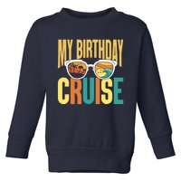 Funny Cruising Vacation My Birthday Cruise Squad Toddler Sweatshirt