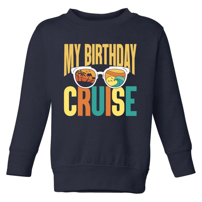 Funny Cruising Vacation My Birthday Cruise Squad Toddler Sweatshirt