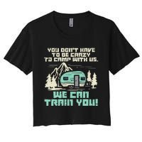 Funny Camping Van Rv Camper Crazy Camp With Us Gift Women's Crop Top Tee