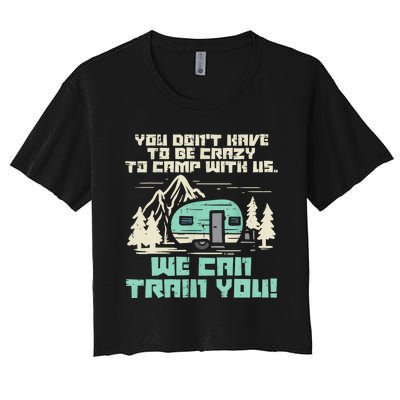 Funny Camping Van Rv Camper Crazy Camp With Us Gift Women's Crop Top Tee