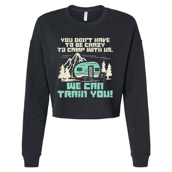 Funny Camping Van Rv Camper Crazy Camp With Us Gift Cropped Pullover Crew