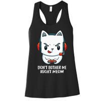 Funny Cat Video Gamer Dont Bother Me Right Meow Gits Women's Racerback Tank