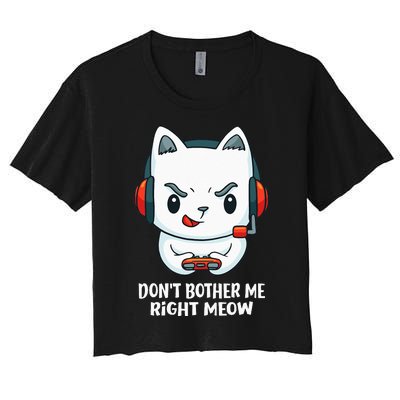 Funny Cat Video Gamer Dont Bother Me Right Meow Gits Women's Crop Top Tee