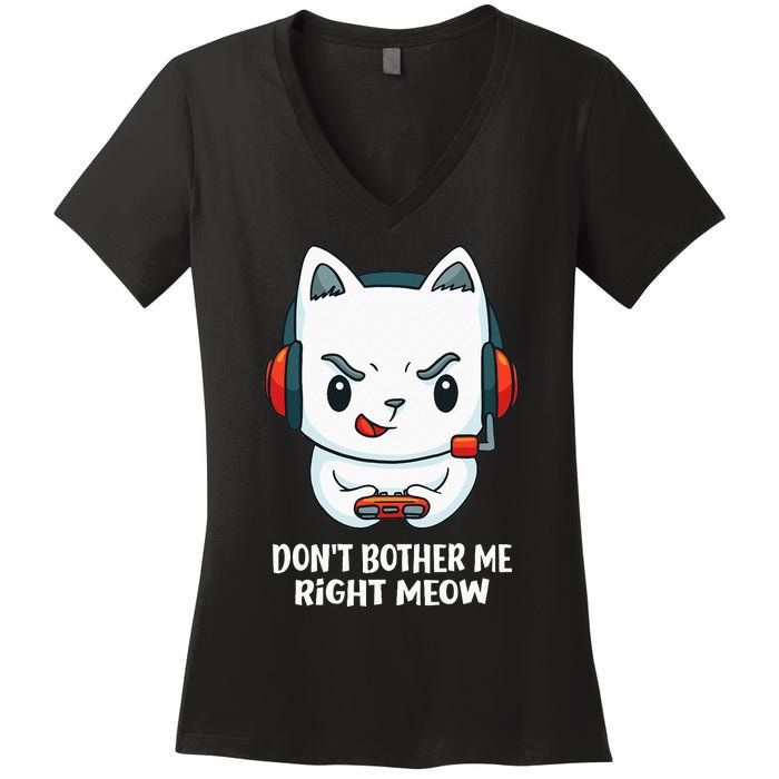 Funny Cat Video Gamer Dont Bother Me Right Meow Gits Women's V-Neck T-Shirt