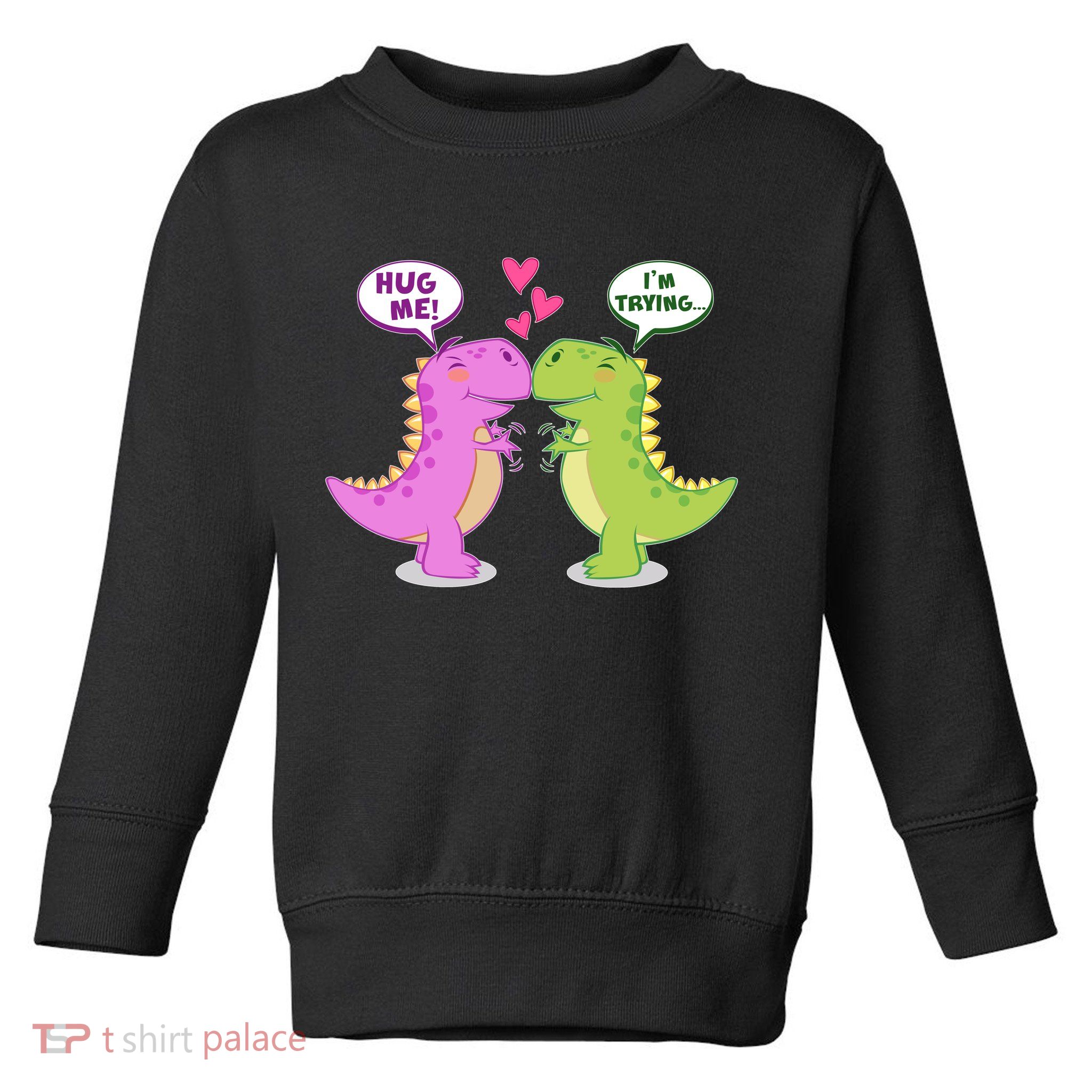 Funny Cute Valentines Day T Rex Dinosaurs Hug Toddler Sweatshirt