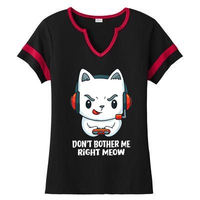 Funny Cat Video Gamer Dont Bother Me Right Meow Ladies Halftime Notch Neck Tee