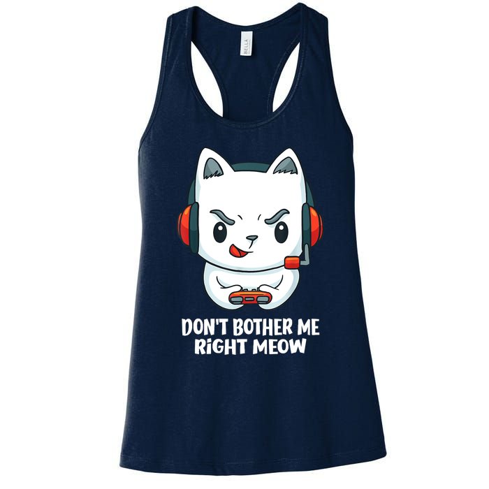 Funny Cat Video Gamer Dont Bother Me Right Meow Women's Racerback Tank