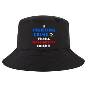 Fighting Crime Was Easy Firefighters Could Do It Funny Gift Cool Gift Cool Comfort Performance Bucket Hat