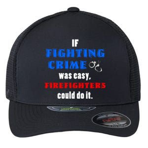 Fighting Crime Was Easy Firefighters Could Do It Funny Gift Cool Gift Flexfit Unipanel Trucker Cap