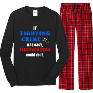 Fighting Crime Was Easy Firefighters Could Do It Funny Gift Cool Gift Long Sleeve Pajama Set