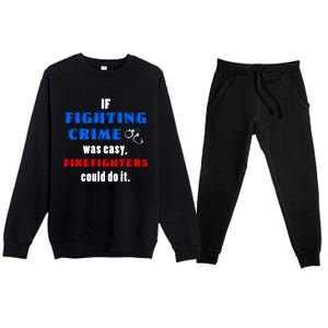 Fighting Crime Was Easy Firefighters Could Do It Funny Gift Cool Gift Premium Crewneck Sweatsuit Set