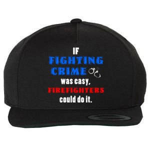 Fighting Crime Was Easy Firefighters Could Do It Funny Gift Cool Gift Wool Snapback Cap