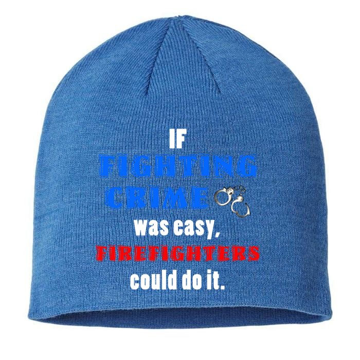 Fighting Crime Was Easy Firefighters Could Do It Funny Gift Cool Gift Sustainable Beanie