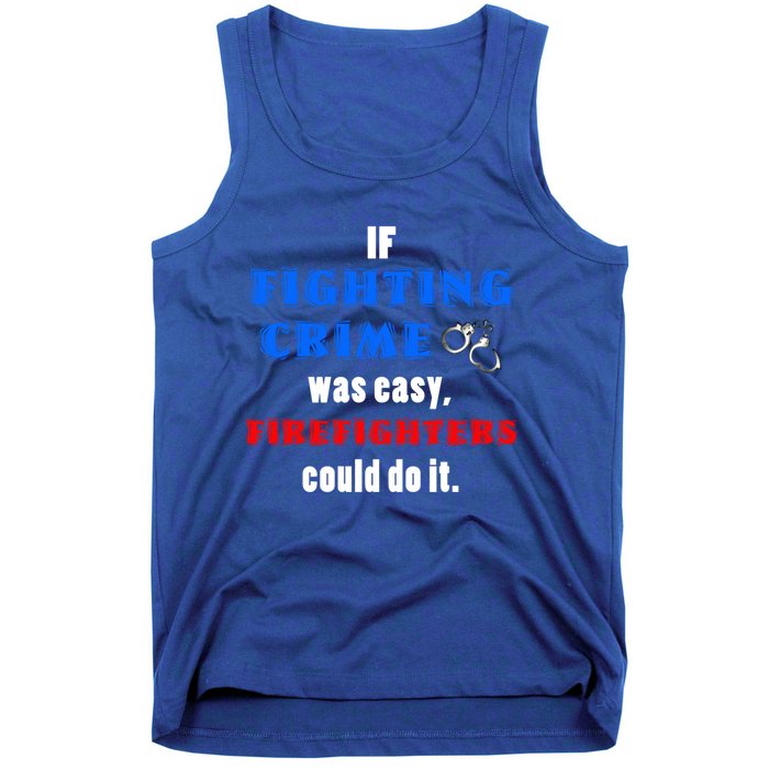 Fighting Crime Was Easy Firefighters Could Do It Funny Gift Cool Gift Tank Top