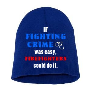 Fighting Crime Was Easy Firefighters Could Do It Funny Gift Cool Gift Short Acrylic Beanie