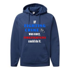 Fighting Crime Was Easy Firefighters Could Do It Funny Gift Cool Gift Performance Fleece Hoodie