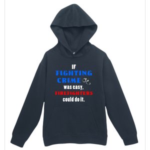 Fighting Crime Was Easy Firefighters Could Do It Funny Gift Cool Gift Urban Pullover Hoodie