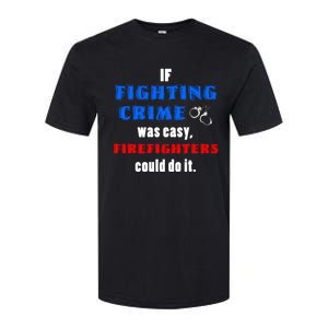 Fighting Crime Was Easy Firefighters Could Do It Funny Gift Cool Gift Softstyle CVC T-Shirt