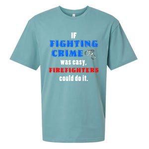 Fighting Crime Was Easy Firefighters Could Do It Funny Gift Cool Gift Sueded Cloud Jersey T-Shirt