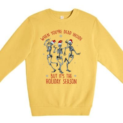 Funny Christmasween When You're Dead Inside But It's The Holiday Season Skeletons Premium Crewneck Sweatshirt