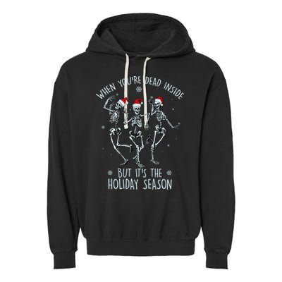 Funny Christmasween When You're Dead Inside But It's The Holiday Season Skeletons Garment-Dyed Fleece Hoodie