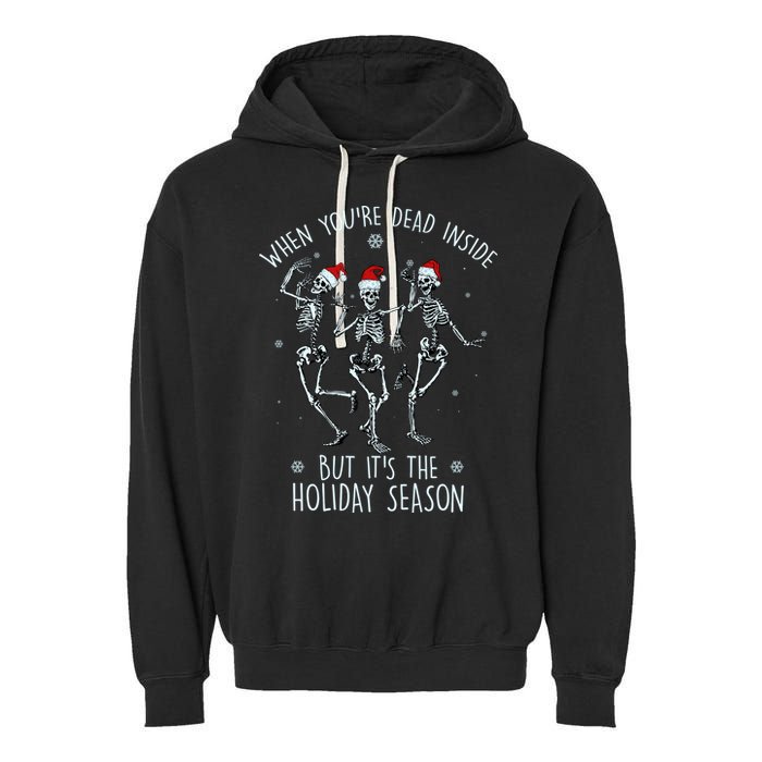 Funny Christmasween When You're Dead Inside But It's The Holiday Season Skeletons Garment-Dyed Fleece Hoodie
