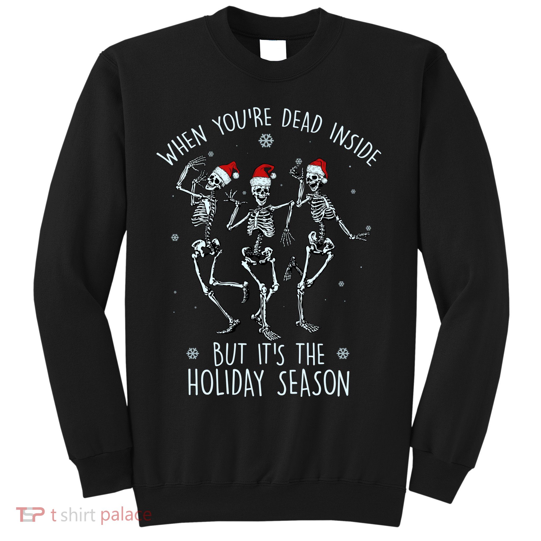 Funny Christmasween When You're Dead Inside But It's The Holiday Season Skeletons Sweatshirt