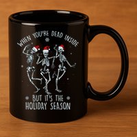 Funny Christmasween When You're Dead Inside But It's The Holiday Season Skeletons 11oz C Handle Ceramic Mug
