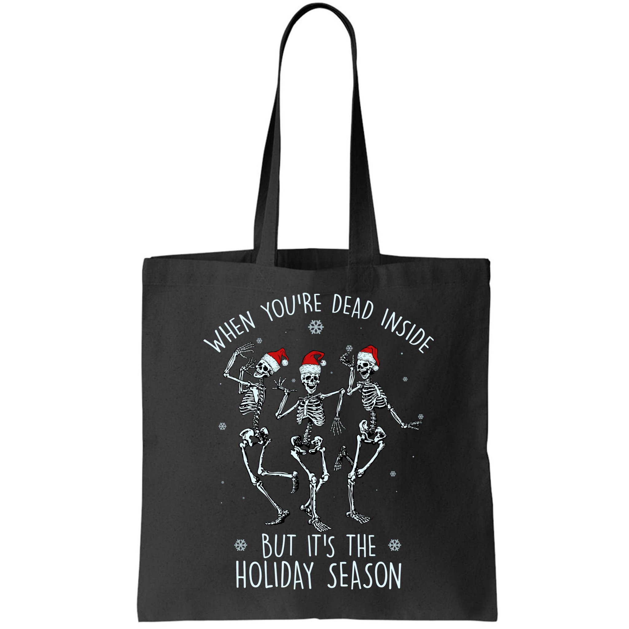 Funny Christmasween When You're Dead Inside But It's The Holiday Season Skeletons Bag