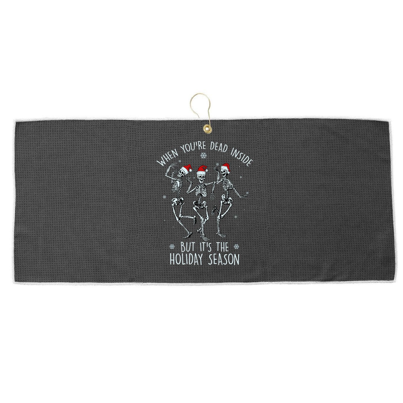 Funny Christmasween When You're Dead Inside But It's The Holiday Season Skeletons Large Microfiber Waffle Golf Towel