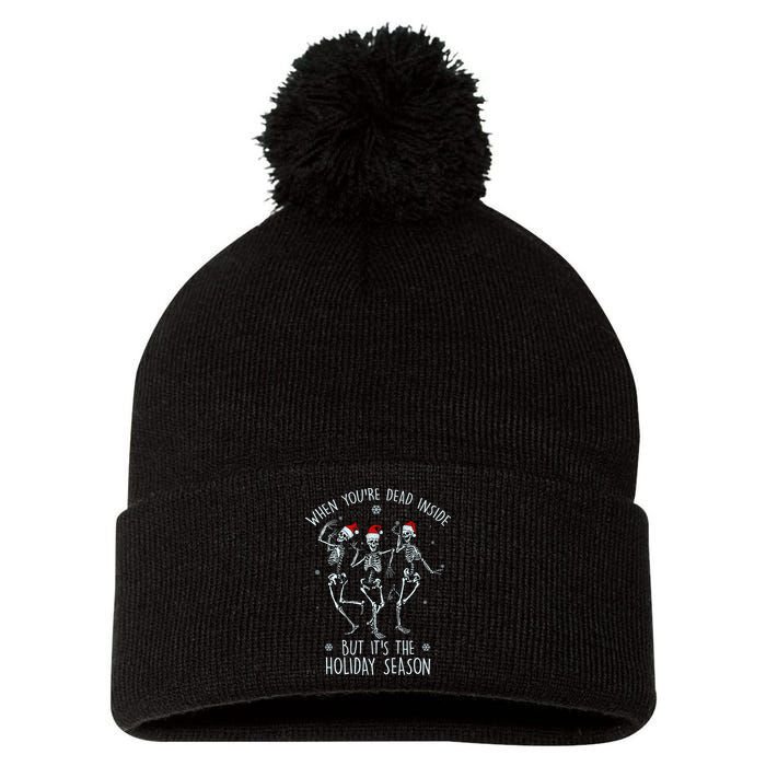 Funny Christmasween When You're Dead Inside But It's The Holiday Season Skeletons Pom Pom 12in Knit Beanie