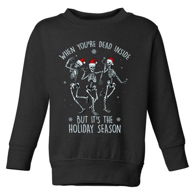 Funny Christmasween When You're Dead Inside But It's The Holiday Season Skeletons Toddler Sweatshirt