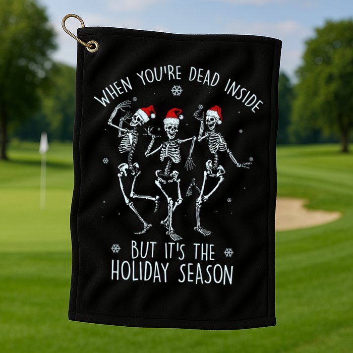 Funny Christmasween When You're Dead Inside But It's The Holiday Season Skeletons Golf Towel