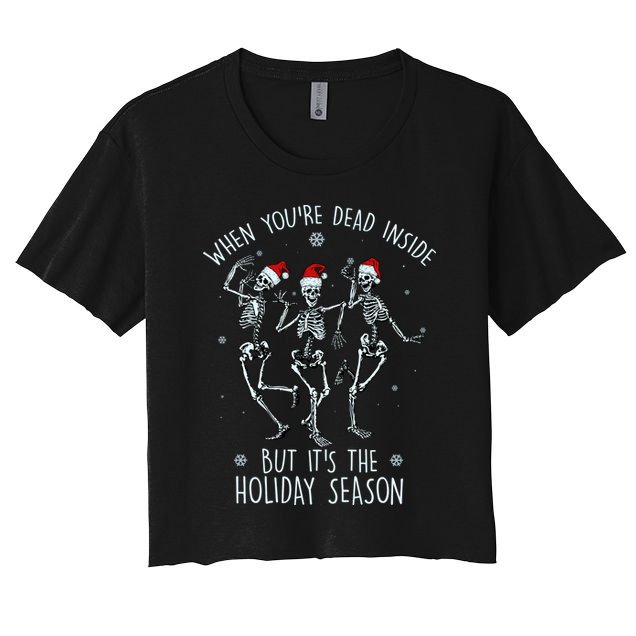 Funny Christmasween When You're Dead Inside But It's The Holiday Season Skeletons Crop Top