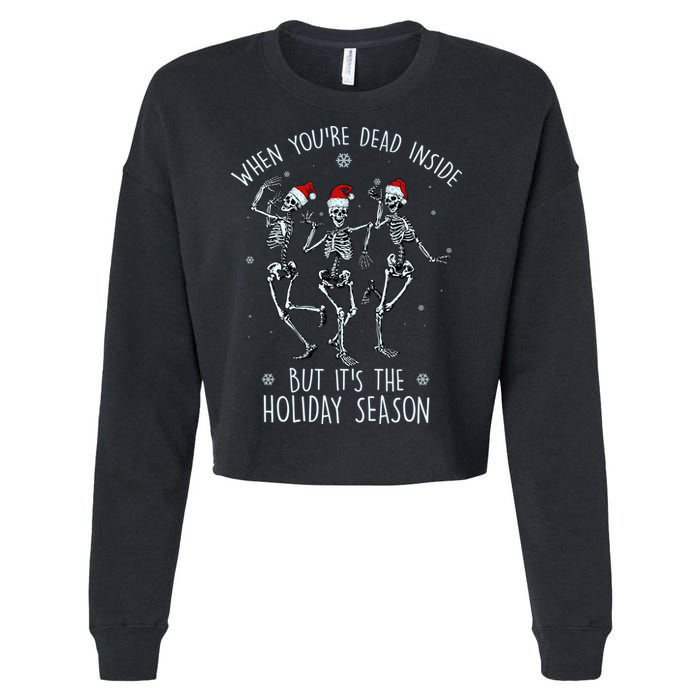 Funny Christmasween When You're Dead Inside But It's The Holiday Season Skeletons Cropped Pullover Crew