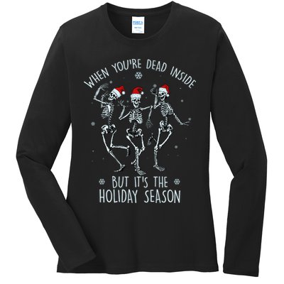 Funny Christmasween When You're Dead Inside But It's The Holiday Season Skeletons Ladies Long Sleeve Shirt
