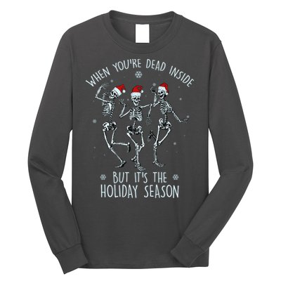 Funny Christmasween When You're Dead Inside But It's The Holiday Season Skeletons Long Sleeve Shirt