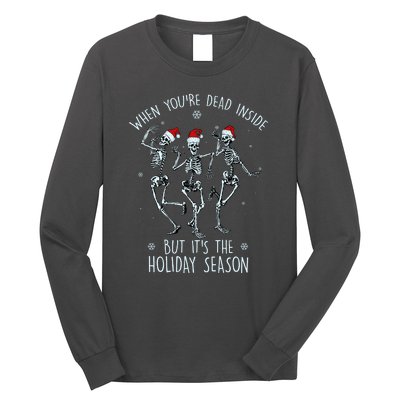 Funny Christmasween When You're Dead Inside But It's The Holiday Season Skeletons Long Sleeve Shirt