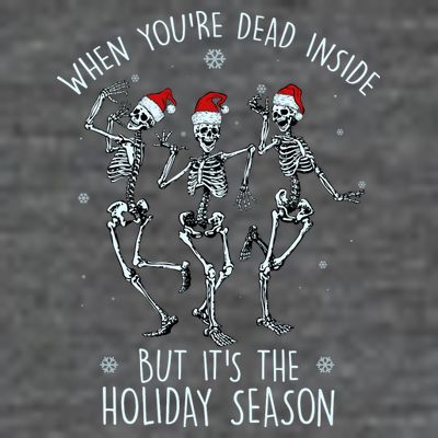 Funny Christmasween When You're Dead Inside But It's The Holiday Season Skeletons T-Shirt