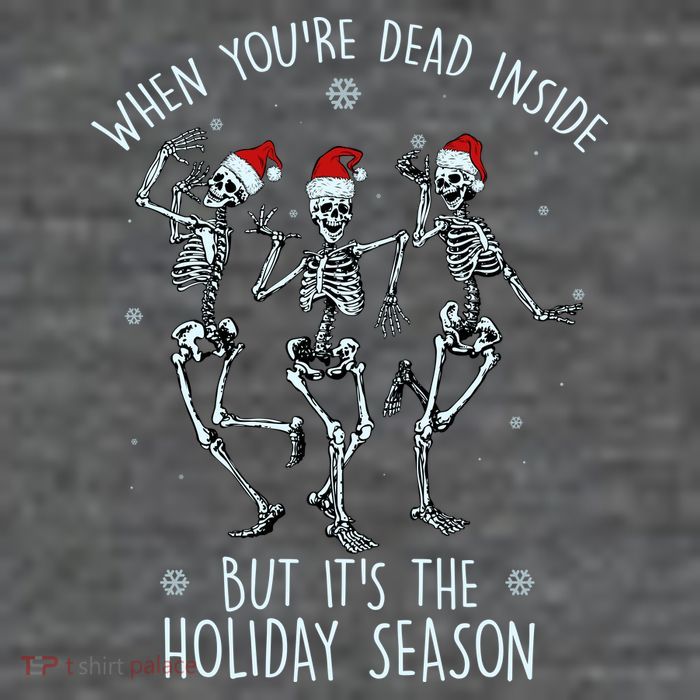 Funny Christmasween When You're Dead Inside But It's The Holiday Season Skeletons T-Shirt